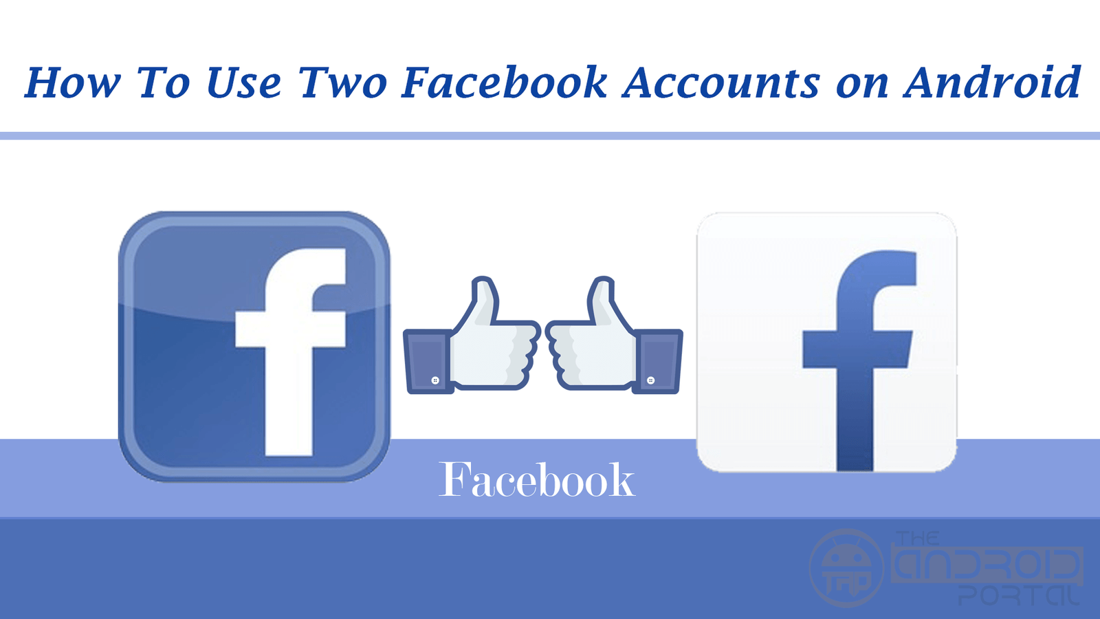 How To Use Two Facebook Accounts on Android