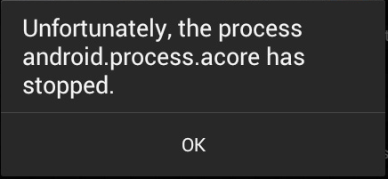 Unfortunately the Process Android ACORE has stopped