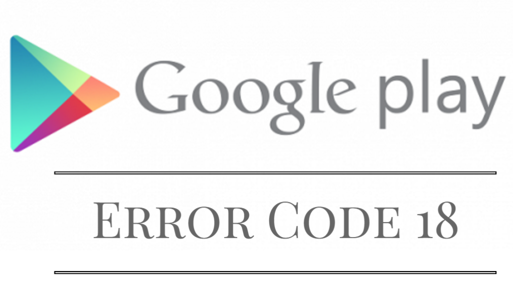 Code 18. Google Play Error. Google Play Error 507.