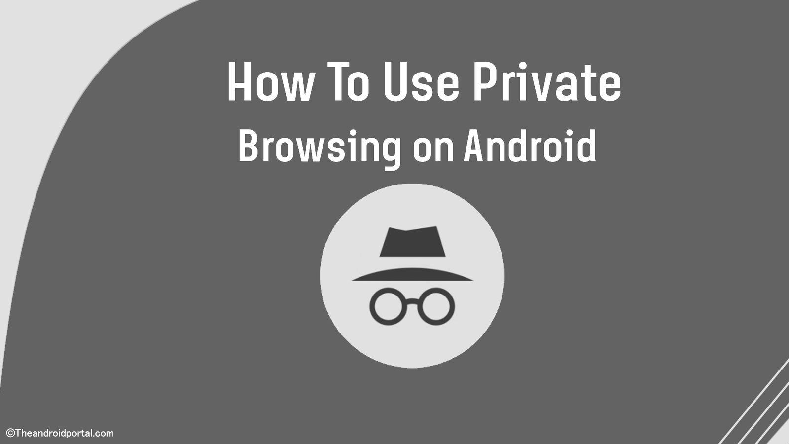 How To Use Private Browsing on Android - theandroidportal.com