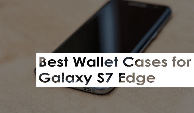 Best Wallet Case For Galaxy S7 Edge