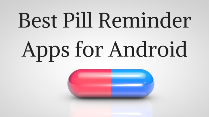 Best Pill Reminder Apps for Android