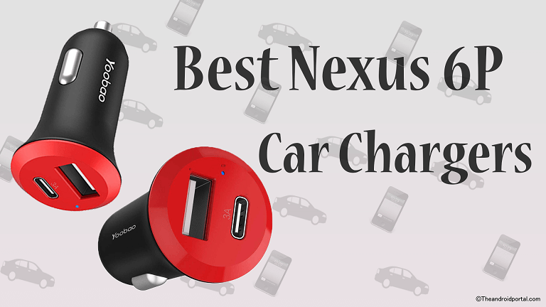 Best Nexus 6P Car Chargers - theandroidportal.com