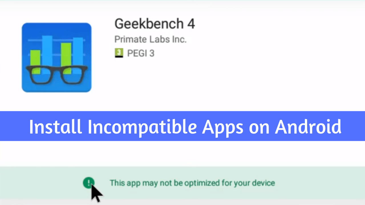 how-to-install-incompatible-apps-on-android-ultimate-guide