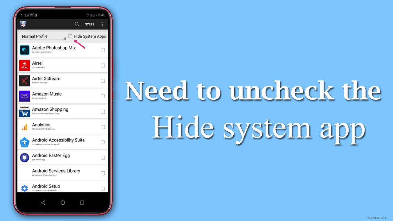 you need to uncheck the “Hide system app” box