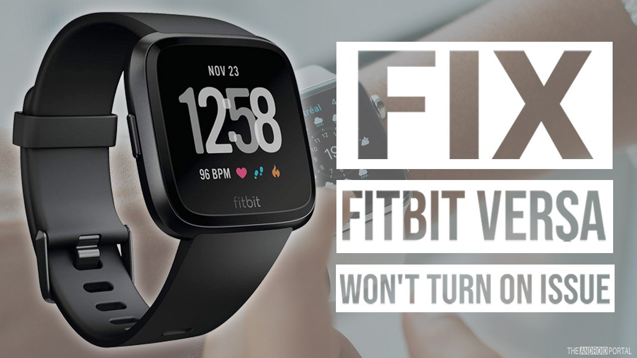 How To Fix Fitbit Versa Won't Turn On Issue?