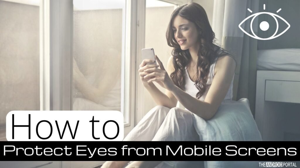 How to Protect Eyes from Mobile Screens TheAndroidPortal