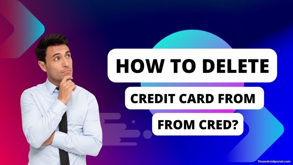 how-to-delete-credit-card-from-cred-theandroidportal