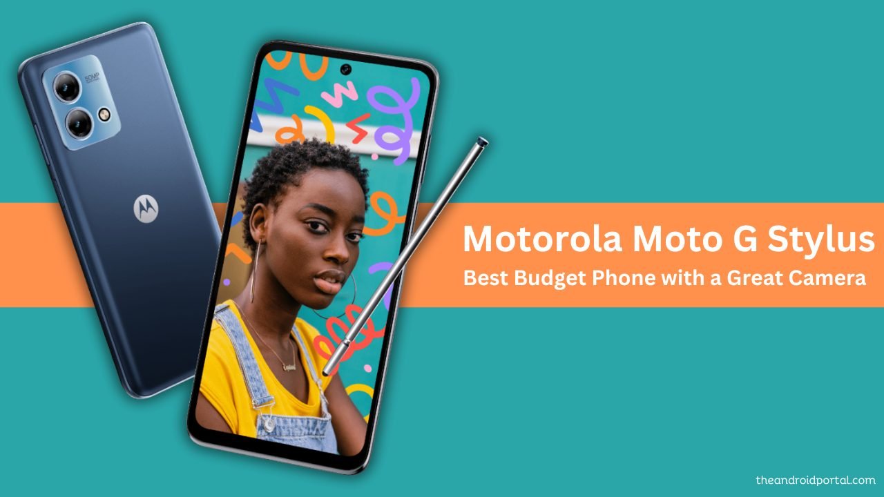 Motorola Moto G Stylus (2023) The Best Budget Smartphone with a Great Camera