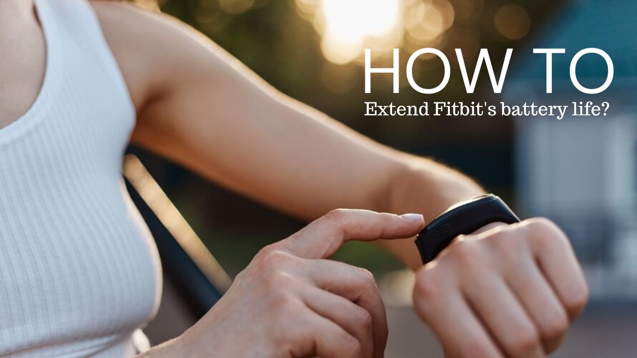 How You Can Help Your Fitbit Last Longer